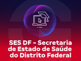 Imagem SES DF - Secretaria de Estado de Saúde do Distrito Federal - Analista e Técnico em Gestão e Assistência Pública à Saúde