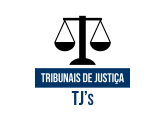 TRIBUNAIS DE JUSTIÇA - TJ’s - (NACIONAL)