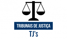TRIBUNAIS DE JUSTIÇA - TJ’s - (NACIONAL)